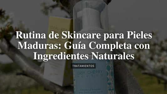 Rutina de Skincare para Pieles Maduras: Guía Completa con Ingredientes Naturales