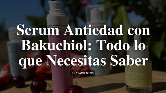 Serum Antiedad con Bakuchiol: Todo lo que Necesitas Saber